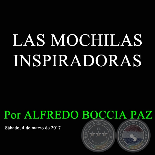 LAS MOCHILAS INSPIRADORAS - Por ALFREDO BOCCIA PAZ - Sbado, 4 de marzo de 2017